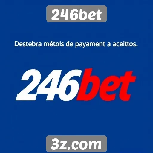 246bet | Métodos de pagamento aceitos na 246bet